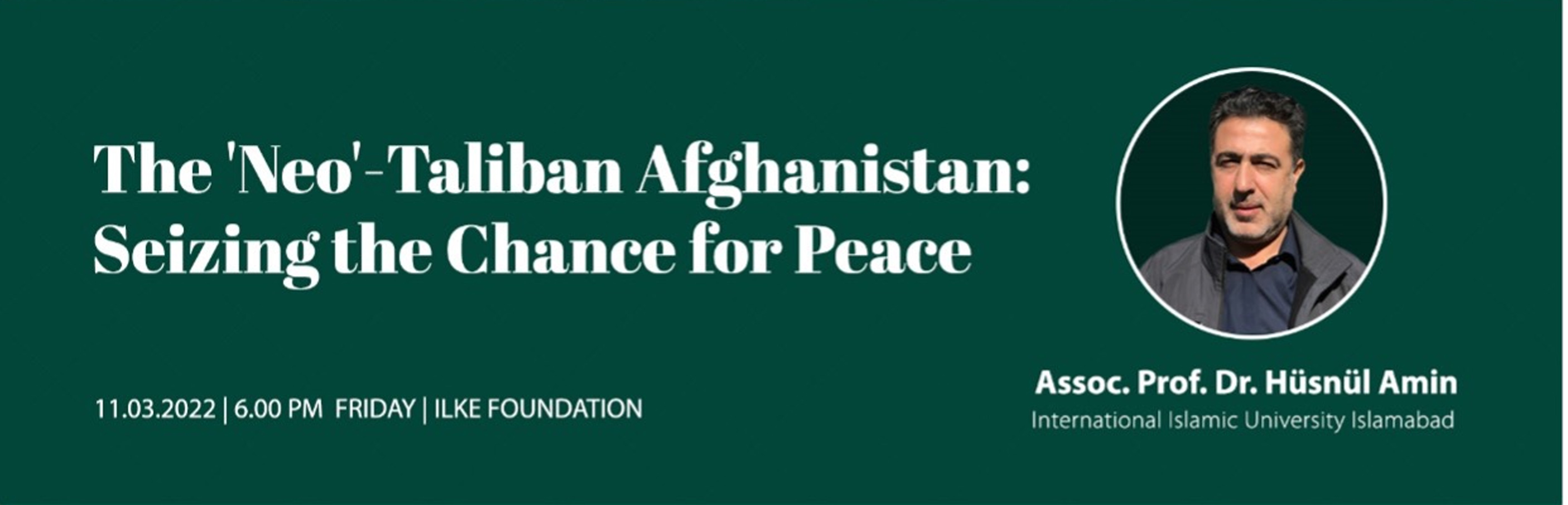 The 'Neo'-Taliban Afghanistan: Seizing the Chance for Peace Webinarı Gerçekleştirildi