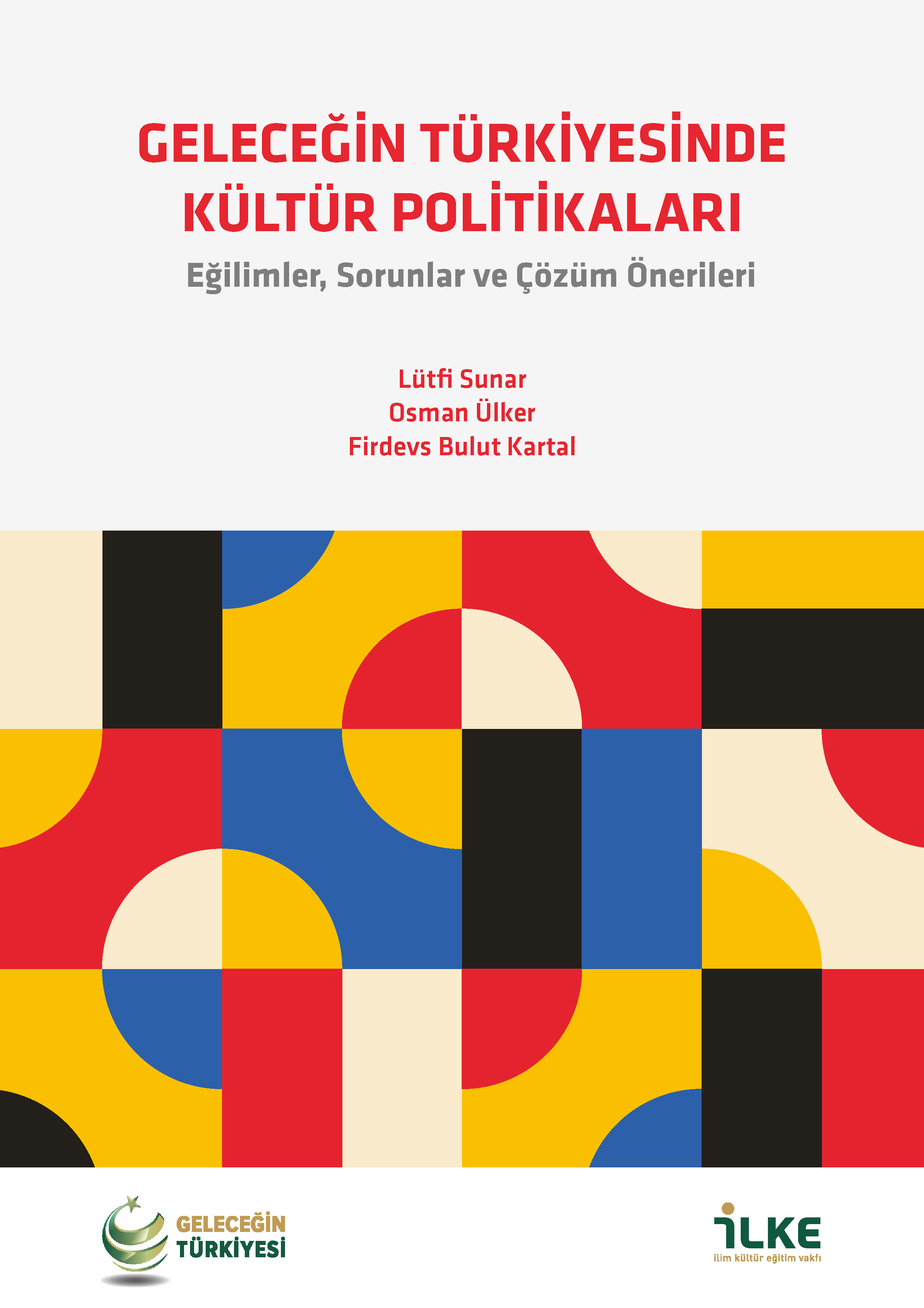 Geleceğin Türkiyesinde Kültür Politikaları Özet Raporu