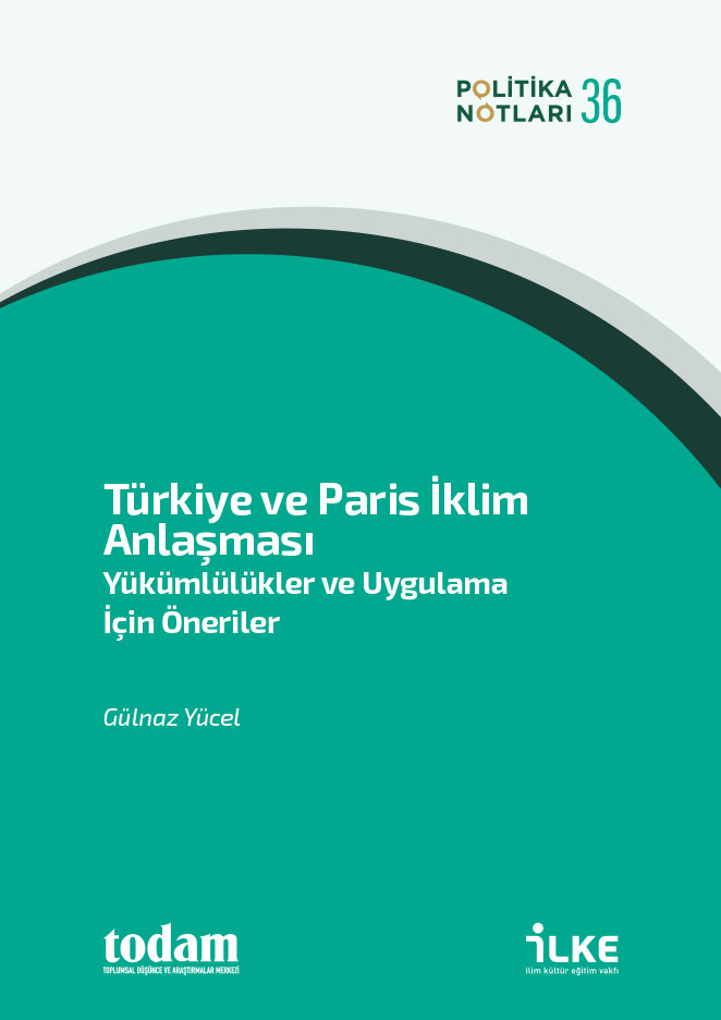 Türkiye ve Paris İklim Anlaşması: Yükümlülükler ve Uygulama İçin Öneriler