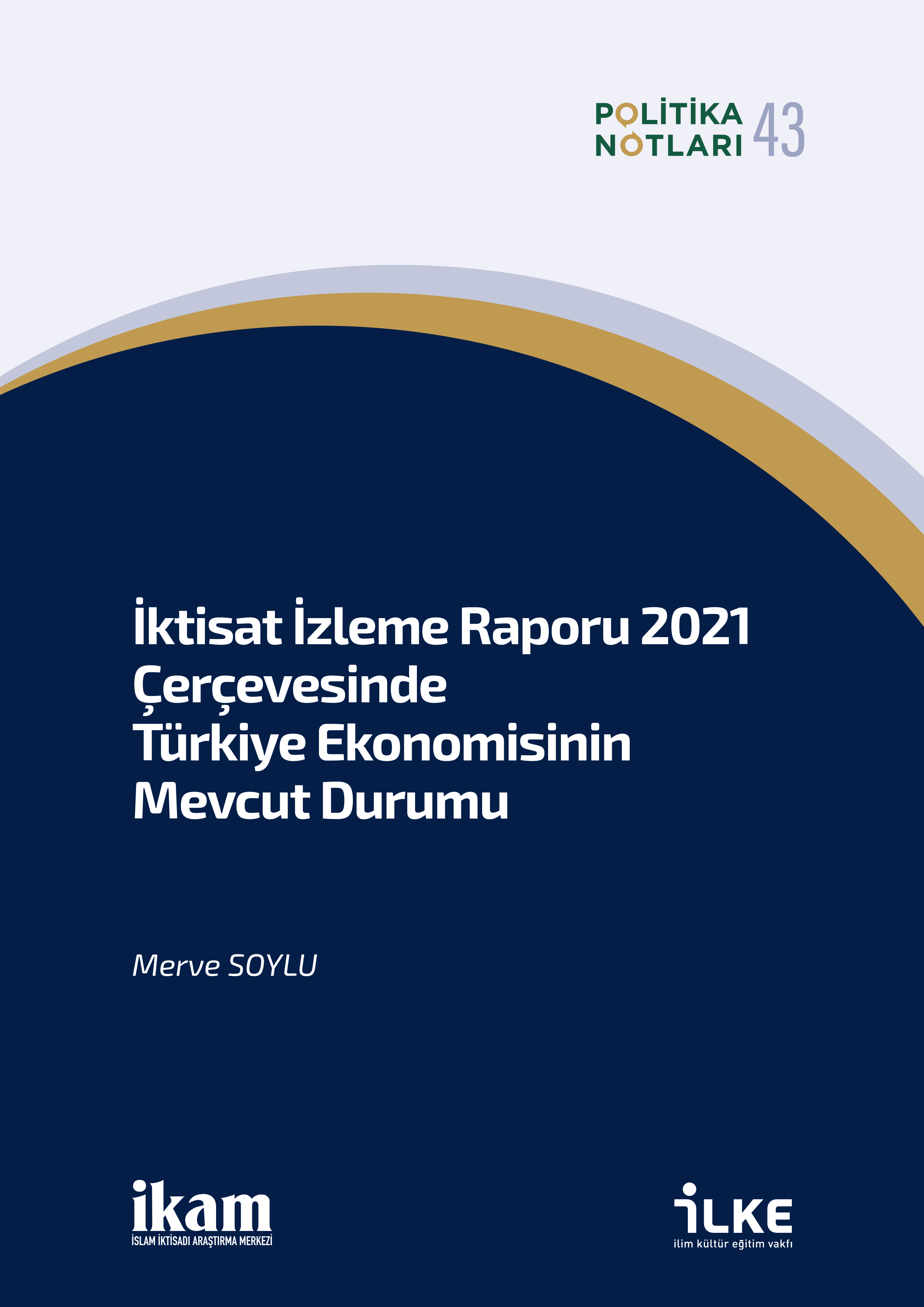 İktisat İzleme Raporu 2021 Çerçevesinde Türkiye Ekonomisinin Mevcut Durumu 